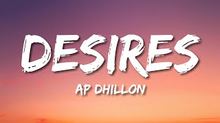 Ap Dhillon  Desires Lyrics [upl. by Samaj]