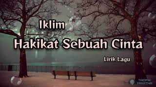 Hakikat Sebuah Cinta  Iklim Lirik Lagu [upl. by Vorfeld]