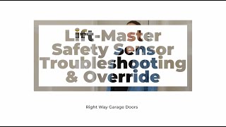 Safety Sensor Troubleshooting amp Override  LiftMaster Garage Door Openers  Right Way Garage Doors [upl. by Guerin786]