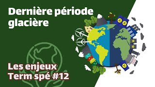 Dernière période glaciaire SVT  ENJEUX Term spé 12  Mathrix [upl. by Niwrud]