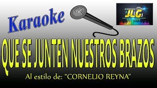 QUE SE JUNTEN NUESTROS BRAZOS Karaoke Cornelio Reyna [upl. by Nerw]