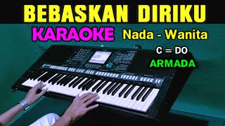 BEBASKAN DIRIKU  Armada  KARAOKE Nada Wanita [upl. by Nylhsoj]