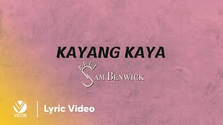 Sam Benwick  Kayang Kaya Official Lyric Video [upl. by Assenyl]