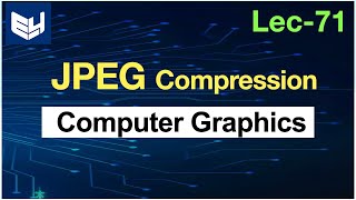 JPEG Compression  CG  Computer Graphics  Lec71  Bhanu Priya [upl. by Dnaltiak]