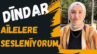 DİNDAR AİLELERE SESLENİYORUM [upl. by Wenn]