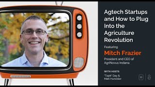 Agtech Startups and How to Plug Into the Agriculture Revolution with Mitch Frazier [upl. by Mad]