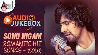 Sonu Nigam Romantic Hit Songs  Solo  Kannada Audio Jukebox 2018 [upl. by Ytirahs]