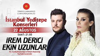 Cumhurbaşkanlığı “İstanbul Yeditepe Konserleri” Ekin Uzunlar  İrem Derici [upl. by Entroc]