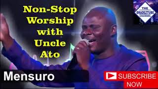 Uncle Ato Non Stop Powerful Worship songs 🎵 [upl. by Sontich]