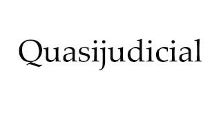 How to Pronounce Quasijudicial [upl. by Steffane]