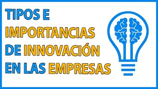 🗣 IMPORTANCIA de la INNOVACIÓN en las EMPRESAS de PRODUCTOS🛍 y SERVICIOS 📞 TIPOS de INNOVACIÓN 💡 [upl. by Alue450]