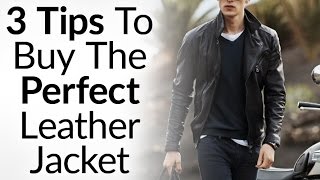 3 Tips To Buying The Perfect Leather Jacket  Instantly Look Like A BadAss  How To Buy Leather Coat [upl. by Maiah]