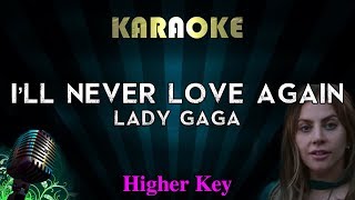 Lady Gaga  Ill Never Love Again HIGHER Key Karaoke Instrumental A Star Is Born [upl. by Gilbertson136]