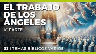 El Trabajo de los Ángeles 4ª Parte  Temas Bíblicos – Varios 33 [upl. by Nnylimaj571]