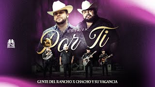 Chacho Y Su Vagancia x Gente Del Rancho  Y Esta Va Por Ti Official Video [upl. by Apur]