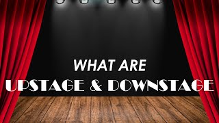 What is Upstage and Downstage [upl. by Egidio]