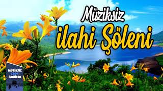 Müziksiz İlahi Şöleni  Full Müziksiz İlahiler [upl. by Weissberg]