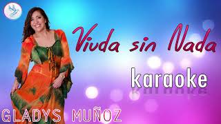 VIUDA SIN NADA  GLADYS MUÑOZ  KARAOKE [upl. by Nij]