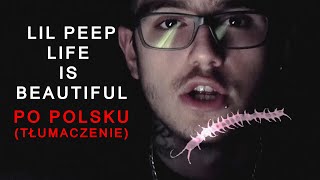 Lil Peep  Life Is Beautiful  Polskie Tłumaczenie [upl. by Jamnes]