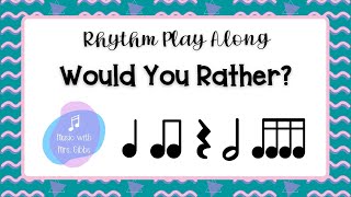 quotWould You Ratherquot Rhythm Play Along [upl. by Eicaj439]