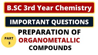 Organometallic Chemistry  Preparation Method  Important Questions  BSC 3rd Year Chemistry [upl. by Monroy]