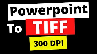 Powerpoint to TIFF  High Resolution 300 DPI [upl. by Esyak]