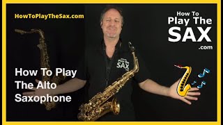 How To Play The Alto Saxophone For Beginners  Saxophone Lessons [upl. by Awram917]