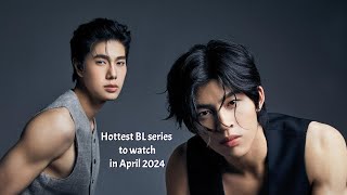 Top 10 hottest bl series to watch in April 2024 [upl. by Luthanen]