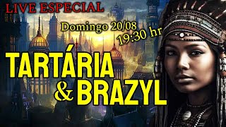 TARTÁRIA e BRAZIL  A HISTÓRIA FOI MODIFICADA  Live Especial [upl. by Aenea]