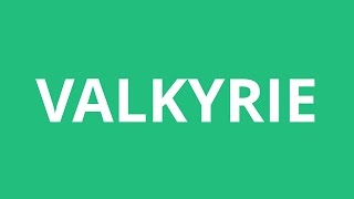 How To Pronounce Valkyrie  Pronunciation Academy [upl. by Aicinod]