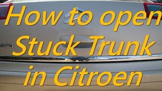 Citroen  How to Open Stuck Trunk in Citroen  How to Open Stuck Boot in Citroen C5 Life hack [upl. by Pelmas916]