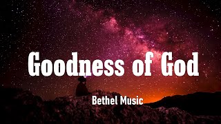 Goodness Of God Lyrics  Jenn Johnson  Bethel Music [upl. by Rodmur]