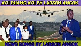 Ayii Duang Ayii by Larson Angok South sudan Music [upl. by Ynolem]