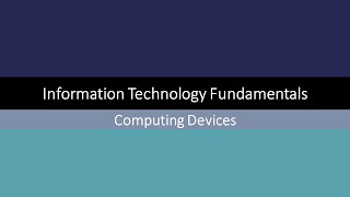 Information Technology Fundamentals  Computing Devices 1 [upl. by Nyladnek]