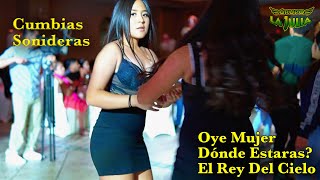 Cumbias Sonideras  Oye Mujer Donde Estaras El Rey Del Cielo  Grupo La Julia [upl. by Oriane]