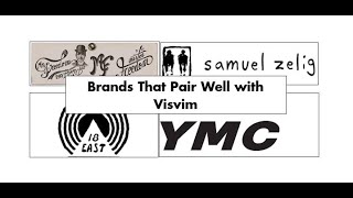 Brands That Pair Well With Visvim ft Mister Freedom YMC Samuel Zelig and 18 East [upl. by Kelly796]