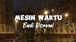 mesin waktu  Budi Doremi lirik [upl. by Krahling]