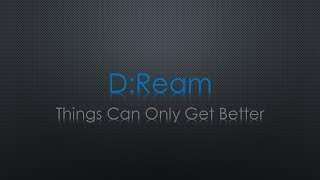 DReam Things Can Only Get Better Lyrics [upl. by Alice18]