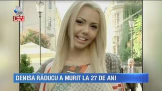 Stirile Kanal D 24072017  Denisa Raducu A MURIT la 27 de ani [upl. by Calvinna]