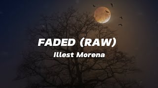 Faded Raw  Illest Morena  Lyrics  kaya ibalot mo na yang raw [upl. by Hutchings]