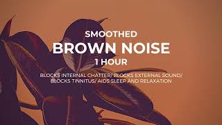 Seriously Smoothed Brown Noise 1 hour Focus Tinnitus Relief Meditation Sleep [upl. by Saihttam]