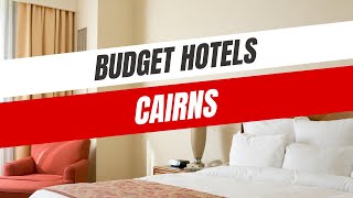 Best Budget Hotels in Cairns [upl. by Teresita330]