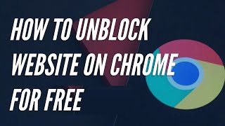 How to Unblock Blocked Websites on Google Chrome 2024 Free [upl. by Ilera]