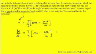 An initially stationary box of sand is to be pulled across a floor by means of a cable in which the [upl. by Nwad]