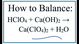 How to Balance HClO4  CaOH2  CaClO42  H2O Perchloric acid  Calcium hydroxide [upl. by Ushijima]