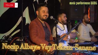 Necip Albay  Vay Tekem Naptın Sen amp Sanane Canlı Performans [upl. by Yannodrahc]