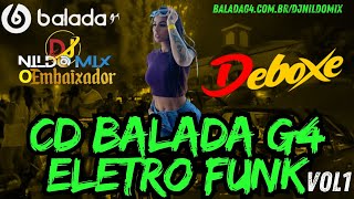 CD BALADA G4 ELETRO FUNK DEBOXE Dj Nildo Mix o Embaixador 2024 VOL1 [upl. by Zamir911]