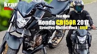 Test Ride Honda CB150R 2017 StreetFire Stallion Black Mesin Emas  Indonesia [upl. by Colette]