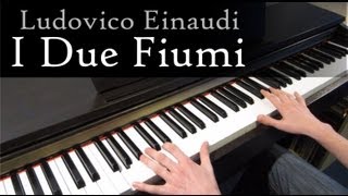 Ludovico Einaudi  I Due Fiumi  Piano HD [upl. by Aleen20]