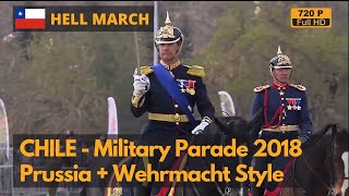 Hell March Chile Independence Day Parade 2018  More Prussian than Germany720P [upl. by Curr]